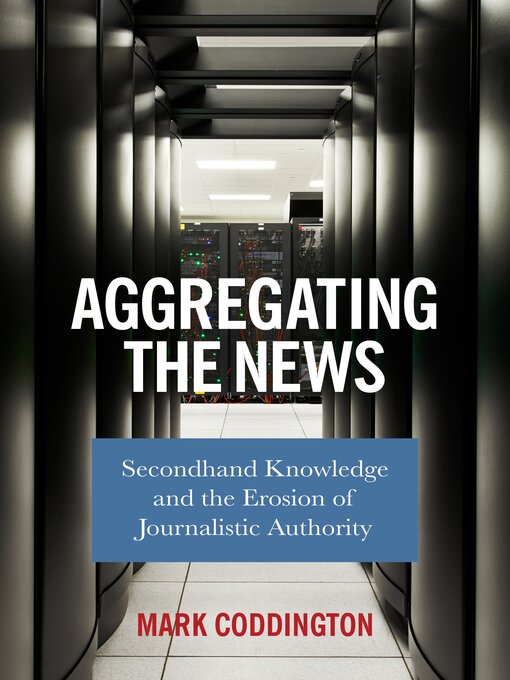 Title details for Aggregating the News by Mark Coddington - Available